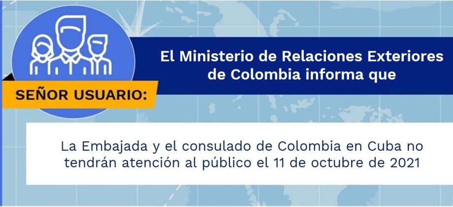 La Embajada y el consulado de Colombia en Cuba no tendrán atención al público el 11 de octubre de 2021