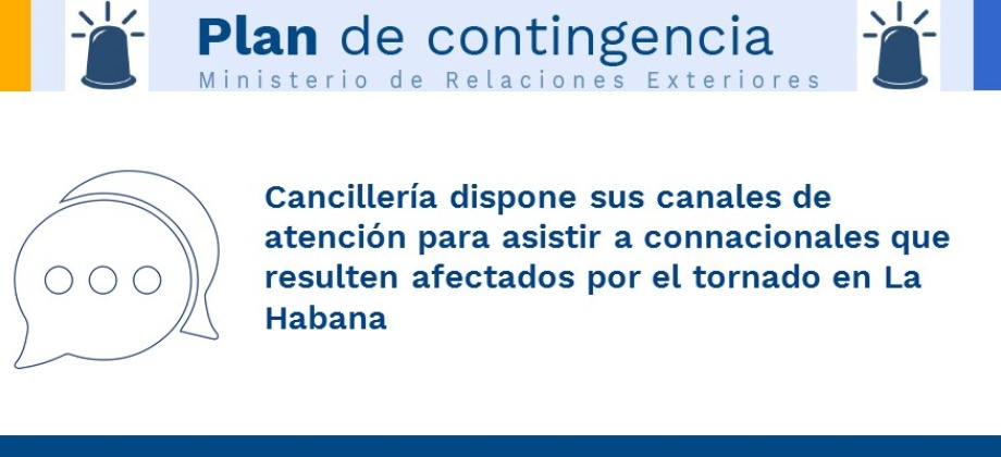 Cancillería dispone sus canales de atención para asistir a connacionales que resulten afectados por el tornado en Cuba