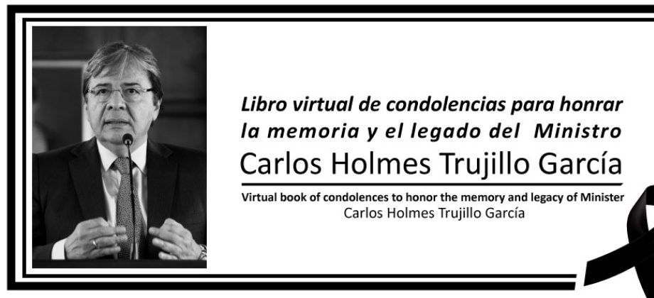 Libro virtual de condolencias para honrar la memoria y el legado del Ministro Carlos Holmes Trujillo 