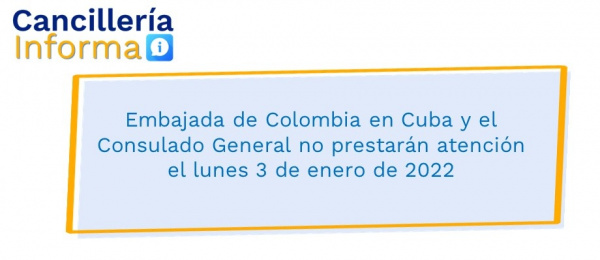 Embajada de Colombia en Cuba y el Consulado General no prestarán atención el lunes 3 de enero de 2022