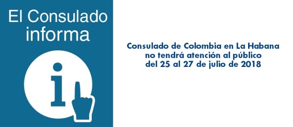 El Consulado de Colombia en La Habana no tendrá atención al público del 25 al 27 de julio 